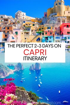 the perfect 2 - 3 days on capri itinerary with text overlay