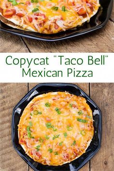 two different views of mexican food in black pans on wooden table with text overlay that reads copycat taco bell mexican pizza