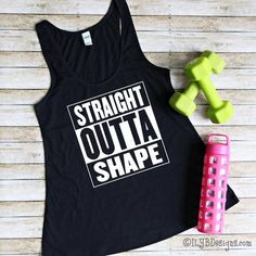 Workout Tank - STRAIGHT OUTTA SHAPE Workout Tank Top | ILYB Designs Design Vip, Funny Workout Shirts, Workout Tank Top, Funny Tee Shirts, Straight Outta, Gray Design, Vinyl Shirts