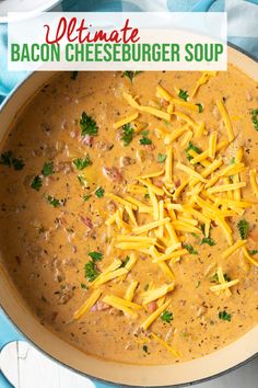 the ultimate bacon cheeseburger soup is ready to be eaten