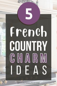 the words french country charm ideas are in front of a kitchen counter with an oven