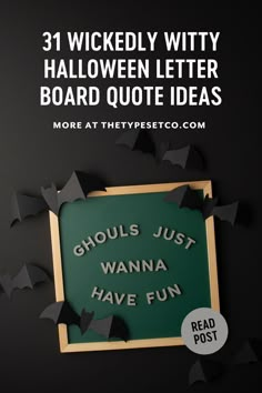 a green sign with bats on it and the words, 31 wickenly witty halloween letter board quote ideas