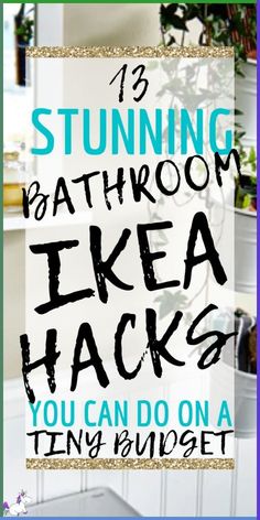 a bathroom with text overlay that reads, stunning bathroom ikea hacks you can do on a tiny budget