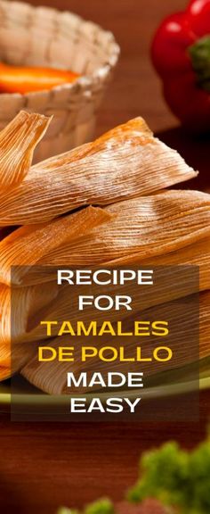 tamales on a plate with the words recipe for tamales de pollo made easy