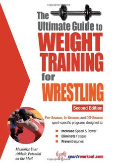 the ultimate guide to weight training for wrestling, second edition by michael j schneck