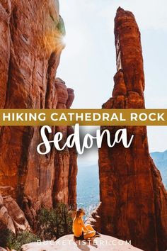 a person sitting on top of a rock with the words hiking cathedral rock sedona