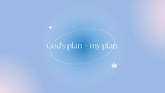 the word god's plan is written in white on a blue background