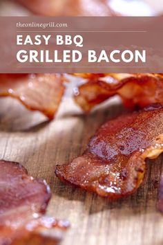 bacon on a cutting board with text overlay that reads easy bbq grilled bacon