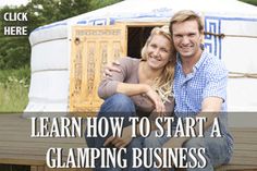 a man and woman sitting on a bench in front of a yurt with the words learn how to start a glamping business