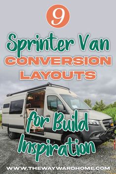 a van with the words, 9 sprinter van conversation layouts for build inspiration