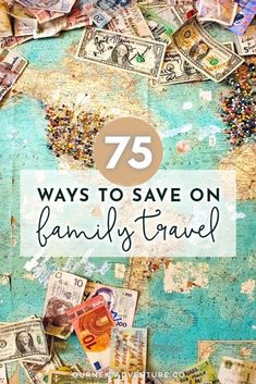 money with the words 75 ways to save on family travel in front of it and overlaid