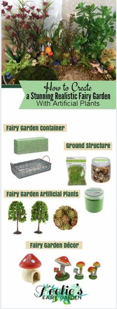 various types of plants and trees in an outdoor garden with text overlay that reads how to grow a stunning realistic fairy garden with artificial plants