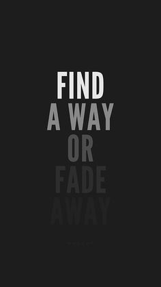 FIND A WAY... Workout Quotes For Men, Women Fitness Motivation Quotes, Motivational Quotes For Athletes, Positive Quotes For Work, Silence Quotes, Outing Quotes, Hard Work Quotes