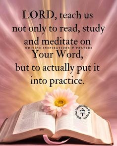 an open book with a pink flower on it and the words lord teach us not only to read, study and meditate on your word, but to actually put it into practice