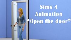 a woman is entering an open door with the words sims 4 animation open the door