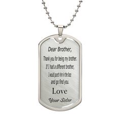 a dog tag that says dear brother, thank you for being my brother i'll have