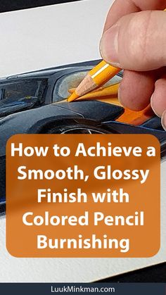 a person holding a pencil in their left hand with the words how to achieve a smooth, glossy finish with colored pencils burning