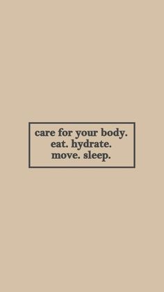 a sign that says, care for your body eat hydrate move sleep