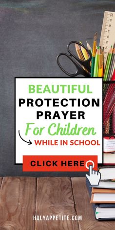 a stack of books with the title beautiful protection prayer for children while in school click here