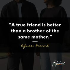 "A true friend is better than a brother of the same mother.” African proverb and quote. Modern Family Quotes, A True Friend, A Brother, Real Friends