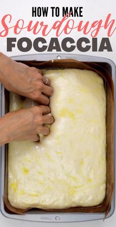 two hands on top of a square cake in a pan with the words how to make sourdough focaccia