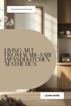 Living Art from Wabi-Sabi Japandi Kitchen Aesthetics Wabi Sabi Kitchen Design, Wabi Sabi Interior Kitchen, Wabi Sabi Kitchen, Japandi House, Japandi Kitchen, Wabi Sabi Interior, Japandi Home, Kitchen Aesthetics, Minimalist Space