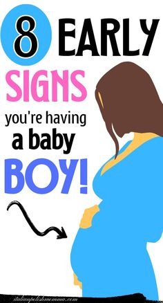 a pregnant woman with the words 8 early signs you're having a baby boy