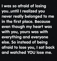 a black and white photo with the words, i was so afraid of losing you until i