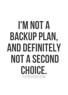 the quote i'm not a backup plan, and definitely not a second choice