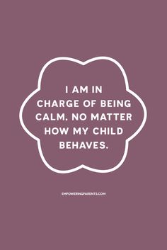 i am in charge of being calm no matter how my child behaves