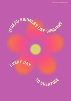 a poster with the words spread kindness like sunshine to everyone on purple and pink background