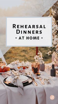 a dinner table with white linens and flowers on it, the text reads rehearal dinners at home