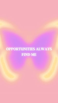 the words opportunity always find me on a pink and yellow butterfly background with an image of a