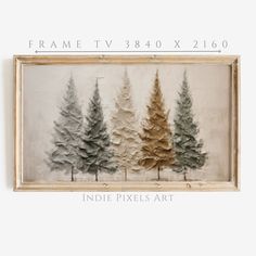 three pine trees are displayed in a wooden frame with the words, frame tv 340 x 2160