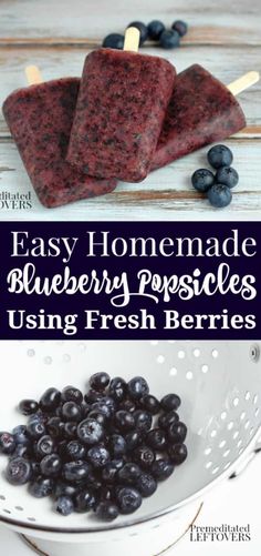 homemade blueberry popsicles with fresh berries in the background and text overlay that reads easy homemade blueberry popsicles using fresh berries