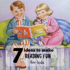 two children sitting on a bed reading a book with the title 7 ideas to make reading fun for kids