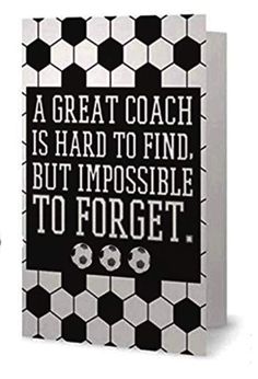 a black and white book with the words'a great coach is hard to find, but impossibleble to forget '