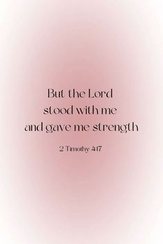 a pink background with the words, but the lord stood with me and gave me strength