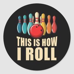 this is how i roll bowling stickers