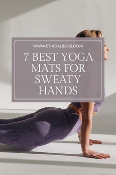 a woman doing yoga poses with the words, 7 best yoga mats for sweaty hands