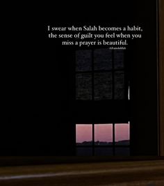 an open door with the words i swear when salah becomes a habit, the sense of guilt you feel when you miss a prayer is beautiful