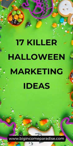 the words 17 killer halloween marketing ideas are surrounded by decorations and candies on a green background