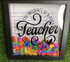 there is a framed sign that reads the evidence of a good teacher and what he's learned