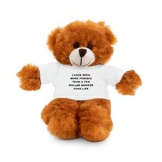 a teddy bear wearing a t - shirt that says, i cannot't have more friends