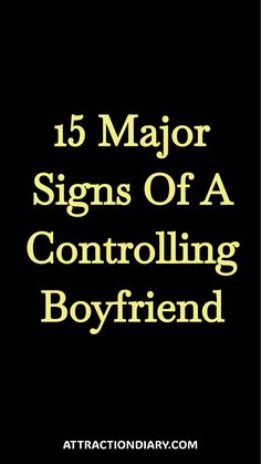 15 major signs of a controlling boyfriend written in yellow text on a black background.