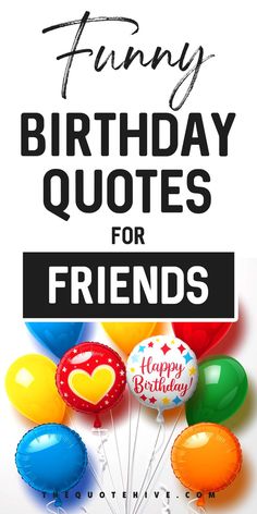 100 Funny Birthday Quotes For Friends Friends Birthday Quotes Tv Show, Irish Birthday Wishes, Happy Birthday Friend Funny