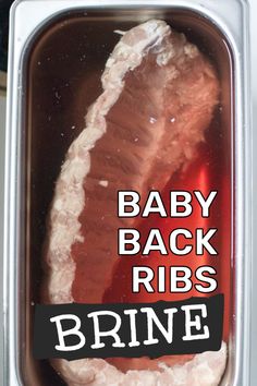 an image of baby back ribs in a container with the words brine on it