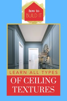 the front cover of how to build it learn all types of ceilinging textures for your home