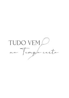 the words tudo vem are written in cursive writing