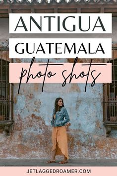 text reads antigua, guatemala photo spots. me posing in antigua, guatemala. Antigua Outfit Ideas, Antigua Guatemala Photo Ideas, Guatemala Instagram Captions, What To Wear In Antigua Guatemala, Antigua Guatemala Photography, Mission Trip Outfits Guatemala, Guatemala Pictures Ideas, Guatemala Trip Outfits, What To Wear In Guatemala